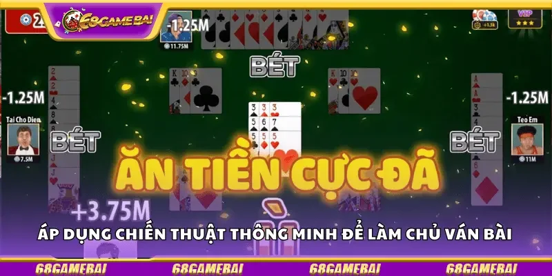 Áp dụng chiến thuật thông minh để làm chủ ván bài 