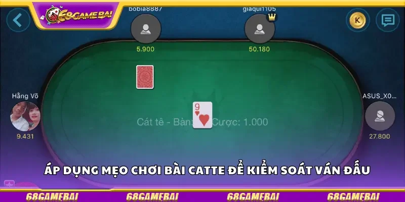 Áp dụng mẹo chơi bài Catte để kiểm soát ván đấu