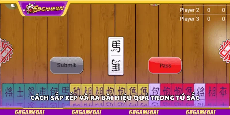 Cách sắp xếp và ra bài hiệu quả trong Tứ Sắc