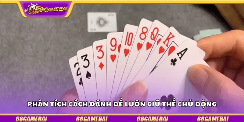 Phân tích cách đánh để luôn giữ thế chủ động